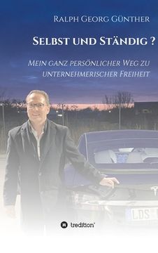 portada Selbst und Ständig?: Mein ganz persönlicher Weg zu unternehmerischer Freiheit (in German)