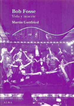portada Trayectos 77. Bob Fosse, Vida y Muerte (Martin Gottfried) Alba, 2006. Ofrt Antes 35e (in Spanish)