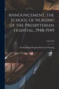 portada Announcement, the School of Nursing of the Presbyterian Hospital, 1948-1949; 1948-1949 (en Inglés)