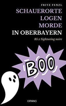 portada Schauerorte Logen Morde in Oberbayern 85 x Sightseeing Noire (in German)