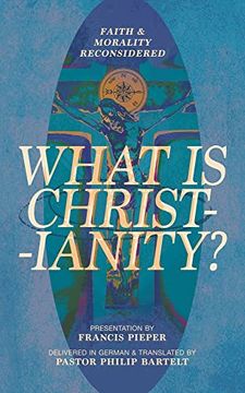 portada What is Christianity? Faith & Morality Reconsidered (en Inglés)