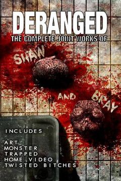 portada Deranged: The Complete Joint Works of Shaw and Bray.