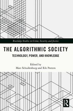 portada The Algorithmic Society: Technology, Power, and Knowledge (Routledge Studies in Crime, Security and Justice) (in English)