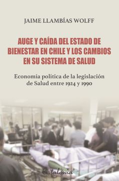 portada Auge y Caida del Estado de Bienestar en Chile (in Spanish)