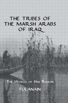 portada the tribes of the marsh arabs of iraq: the world of haji rikkan