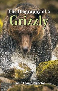 portada The Biography of a Grizzly (en Inglés)
