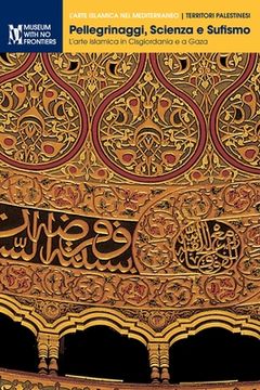 portada Pellegrinaggi, Scienza e Sufismo.: L'arte islamica in Cisgiordania e a Gaza