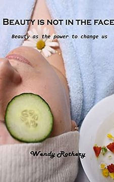 portada Beauty is not in the Face: Beauty as the Power to Change us (en Inglés)