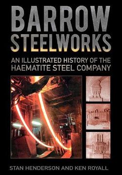 portada Barrow Steelworks: An Illustrated History of the Haematite Steel Company