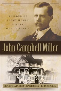 portada John Campbell Miller: Builder of Fancy Homes in Rural West Virginia (en Inglés)