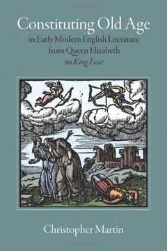 portada Constituting Old Age in Early Modern English Literature, from Queen Elizabeth to King Lear (en Inglés)
