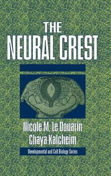 portada The Neural Crest 2nd Edition Hardback (Developmental and Cell Biology Series) (en Inglés)