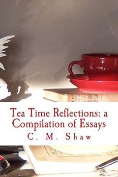 portada Tea Time Reflections: a Compilation of Essays (en Inglés)