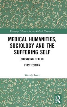 portada Medical Humanities, Sociology and the Suffering Self: Surviving Health (Routledge Advances in the Medical Humanities) (en Inglés)