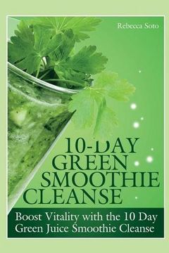 portada 10-Day Green Smoothie Cleanse: Boost Vitality with the 10 Day Green Smoothie Cleanse