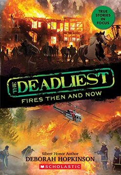 portada The Deadliest Fires Then and now (The Deadliest #3, Scholastic Focus) (en Inglés)