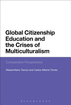 portada Global Citizenship Education and the Crises of Multiculturalism: Comparative Perspectives (en Inglés)