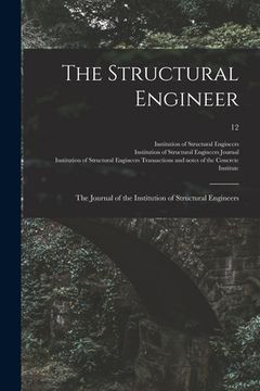 portada The Structural Engineer; the Journal of the Institution of Structural Engineers; 12 (en Inglés)