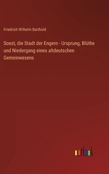 portada Soest, die Stadt der Engern - Ursprung, Blüthe und Niedergang eines altdeutschen Gemeinwesens (en Alemán)