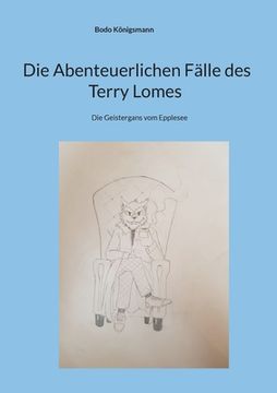 portada Die Abenteuerlichen Fälle des Terry Lomes: Die Geistergans vom Epplesee (en Alemán)