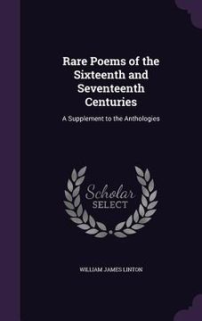 portada Rare Poems of the Sixteenth and Seventeenth Centuries: A Supplement to the Anthologies (en Inglés)
