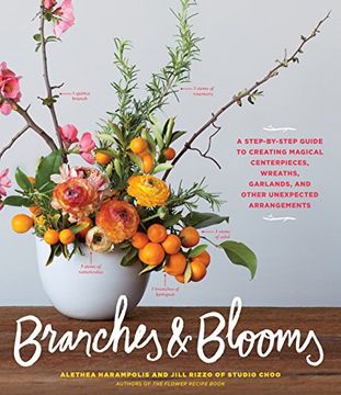 portada Branches & Blooms: A Step-by-Step Guide to Creating Magical Centerpieces, Wreaths, Garlands, and Other Unexpected Arrangements