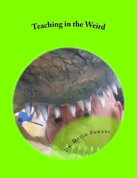 portada Teaching in the Weird: Homeschool Lessons with Owl Pellets, Netflix, Borg, and More