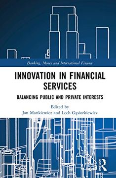 portada Innovation in Financial Services: Balancing Public and Private Interests (Banking, Money and International Finance) (en Inglés)