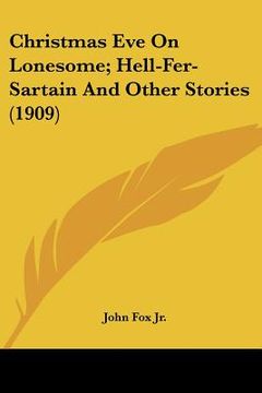 portada christmas eve on lonesome; hell-fer-sartain and other stories (1909) (en Inglés)