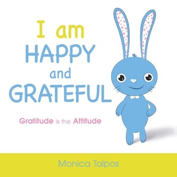 portada I Am Happy and Grateful: Gratitude is the Attitude (in English)
