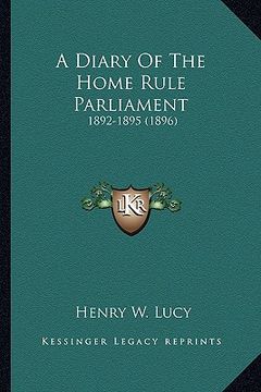 portada a diary of the home rule parliament: 1892-1895 (1896)
