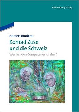 portada Konrad Zuse und die Schweiz: Wer hat den Computer erfunden?