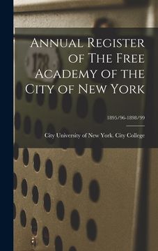 portada Annual Register of The Free Academy of the City of New York; 1895/96-1898/99 (en Inglés)