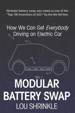 portada Modular Battery Swap: How We Can Get Everybody Driving an Electric Car (en Inglés)
