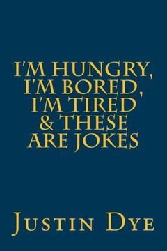 portada I'm Hungry, I'm Bored, I'm Tired & These Are Jokes