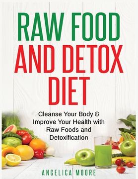portada Raw Food & Detox Diet: Cleanse Your Body and Improve Your Health with Raw Foods and Detoxification (en Inglés)