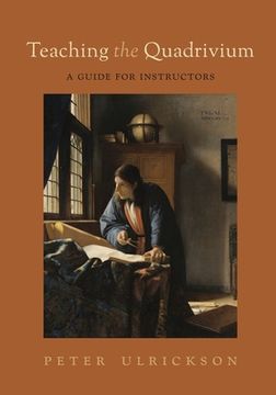 portada Teaching the Quadrivium: A Guide for Instructors (en Inglés)