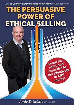 portada The Persuasive Power of Ethical Selling: The Skills and Expertise Needed to Sell Effectively in any Market 