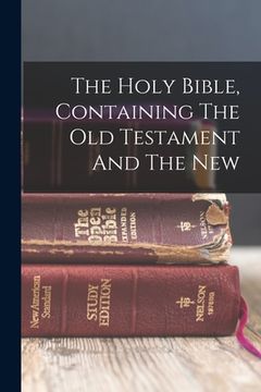 portada The Holy Bible, Containing The Old Testament And The New (en Inglés)