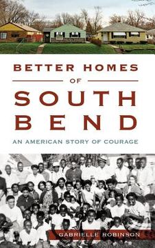 portada Better Homes of South Bend: An American Story of Courage (en Inglés)
