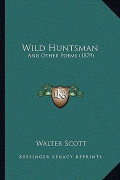 portada wild huntsman: and other poems (1879)