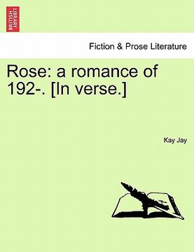 portada rose: a romance of 192-. [in verse.]