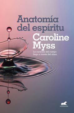 portada Anatomía del Espíritu: La Curación del Cuerpo Llega a Través del Alma (in Spanish)