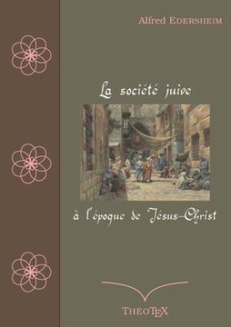 portada La société juive à l'époque de Jésus-Christ (in French)