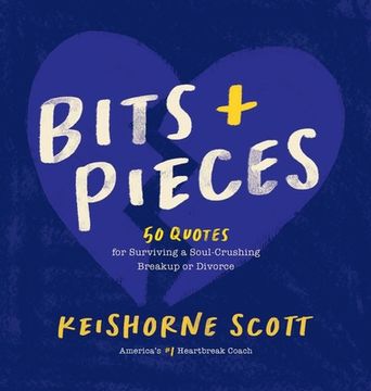 portada Bits & Pieces: 50 Quotes for Surviving a Soul-Crushing Breakup or Divorce