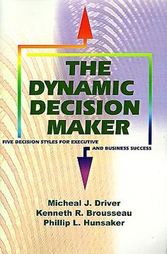 portada the dynamic decision maker: five decision styles for executive and business success (en Inglés)