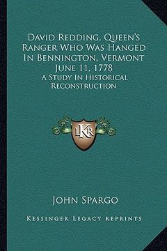 portada david redding, queen's ranger who was hanged in bennington, vermont june 11, 1778: a study in historical reconstruction (en Inglés)