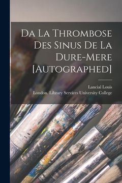 portada Da La Thrombose Des Sinus De La Dure-mere [Autographed] [electronic Resource] (en Inglés)