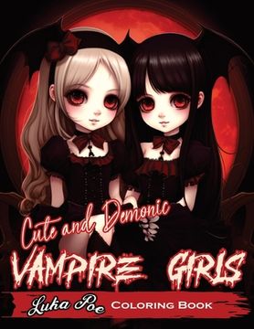 portada Cute and Demonic Vampire Girls: A Spooky and Playful Coloring Adventure (en Inglés)