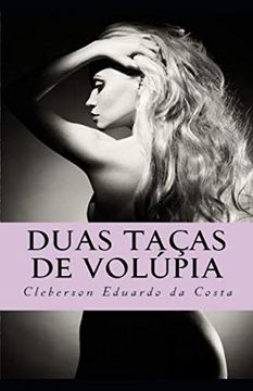 portada Duas Taças de Volúpia: Um Romance Sobre a Justiça do Amor (in Portuguese)